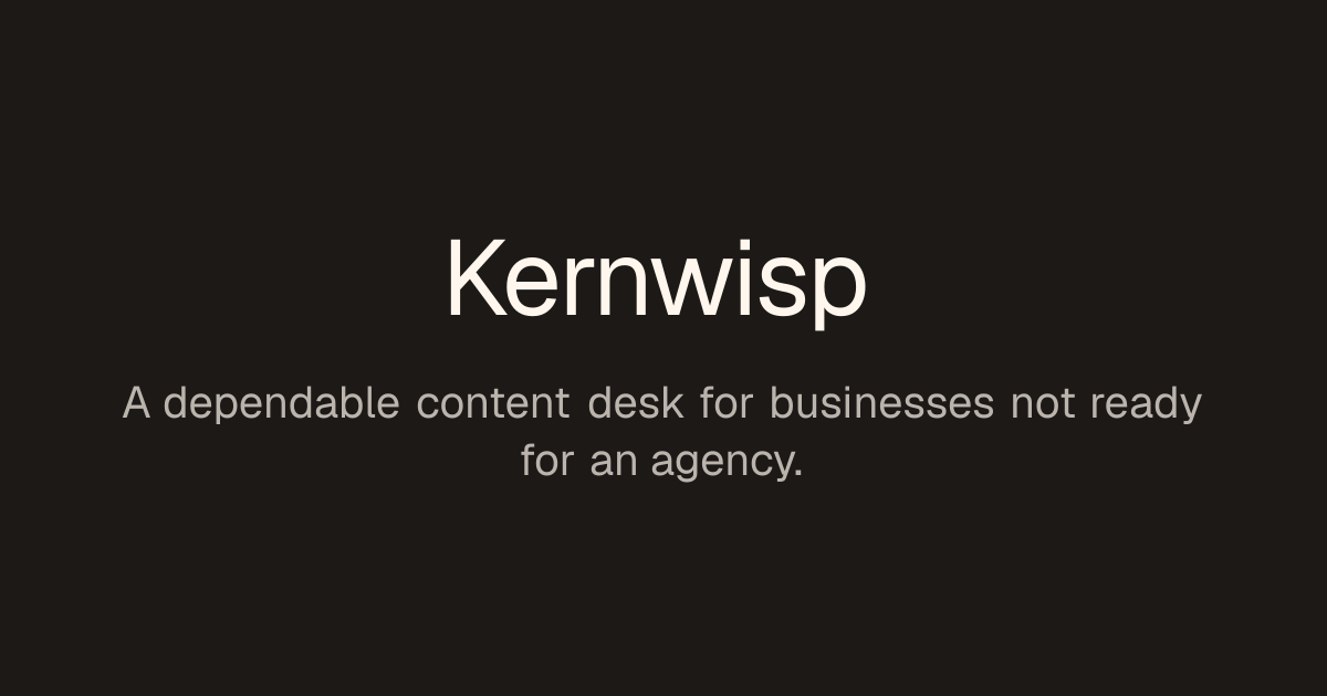 Kernwisp — If your marketing plan requires becoming a part-time copywriter, it’s less a strategy…